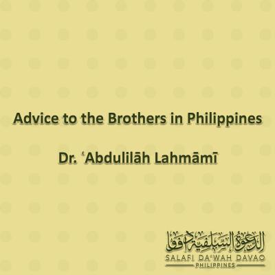 Advice to the Brothers in Philippines - Dr. ʿAbdulilāh Lahmāmī