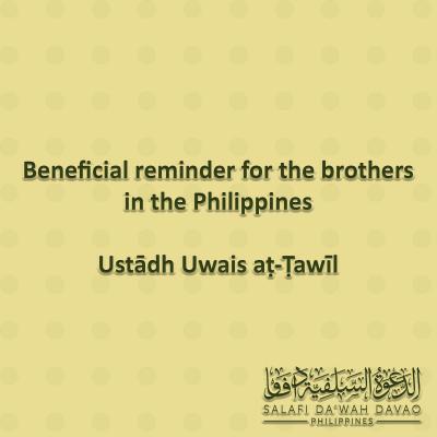 Beneficial reminder for the brothers in the Philippines - Ustādh Uwais aṭ-Ṭawīl