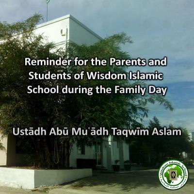 Reminder for the Parents and Students of Wisdom Islamic School during Family Day - Abū Muʿādh Taqwīm