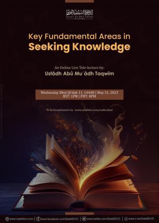 Key Fundamental Areas In Seeking Knowledge - Shaykh Abū Muʿādh Taqwīm Aslam