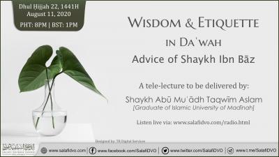 Wisdom & Etiquette in Daʿwah - Advice of Shaykh Ibn Bāz - Ustādh Abū Muʿādh Taqwīm Aslam
